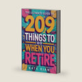 The Ultimate Guide to 209 Things to Do When You Retire - The perfect gift for men & women with lots of fun retirement activity ideas by Kate Rian