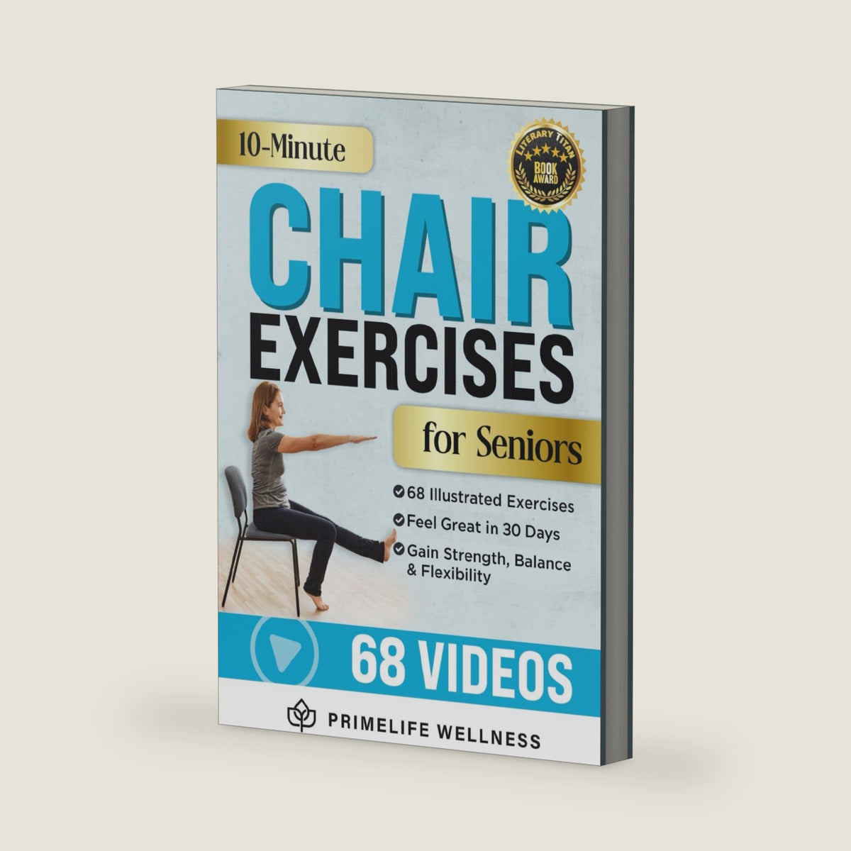 10-Minute Chair Exercises for Seniors: Simple Illustrated Workout Guide for Core Strength, Balance, and Flexibility to Prevent Injuries and Lose Weight in Under 30 Days - Video Included! by PrimeLife Wellness