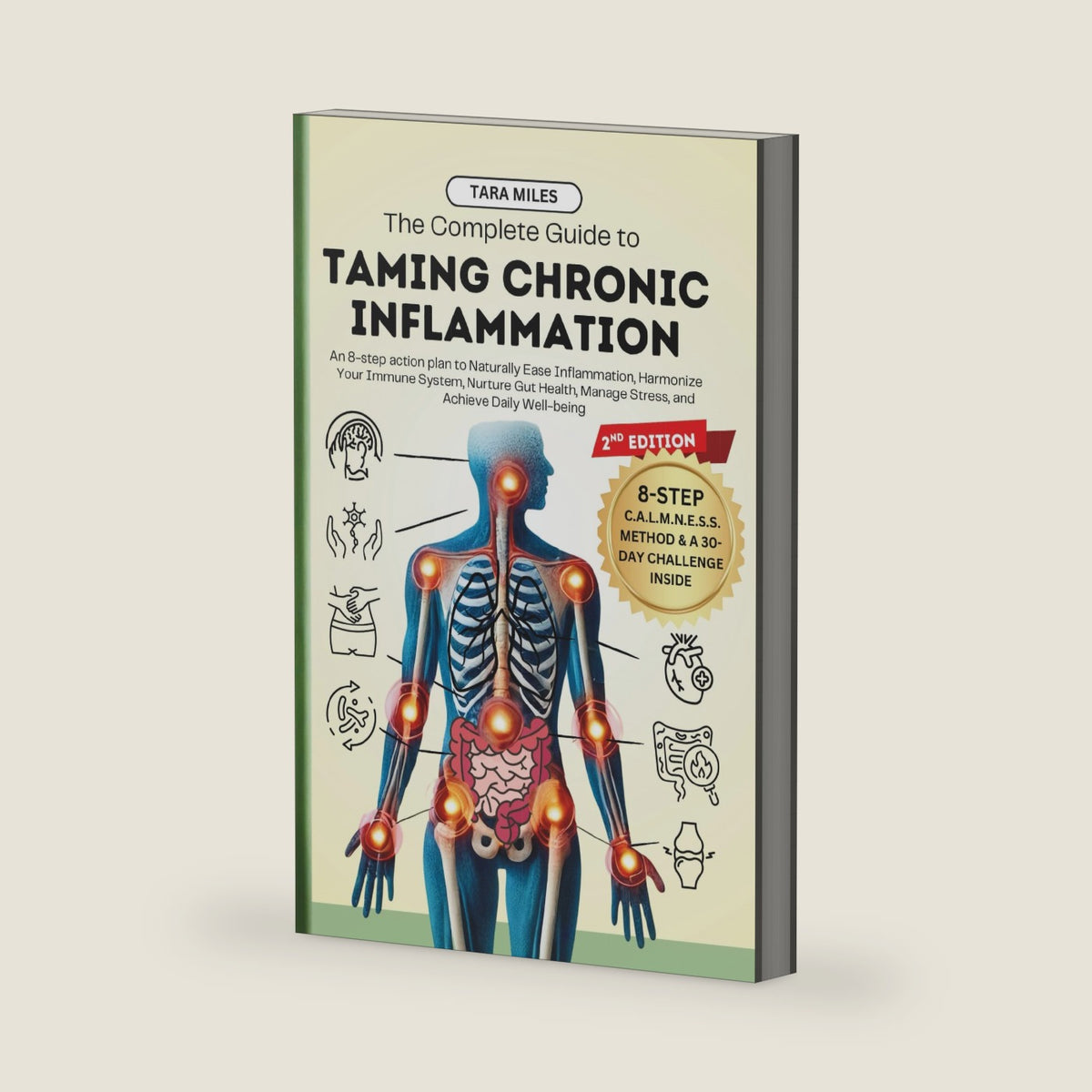 The Complete Guide to Taming Chronic Inflammation: An 8-step Action Plan to Naturally Ease Inflammation, Harmonize Your Immune System, Nurture Gut Health, Manage Stress, and Achieve Daily Well-being by Tara Miles