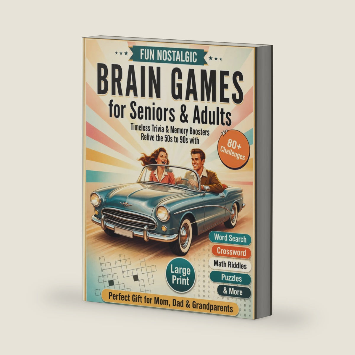 Fun Nostalgic Brain Games for Seniors & Adults (Large Print): Timeless Trivia & Memory Boosters. Relive the 50s-90s with 80+ Retro Activities, Word ... & More! (Seniors & Grandparents Gifts) by Lily Rose