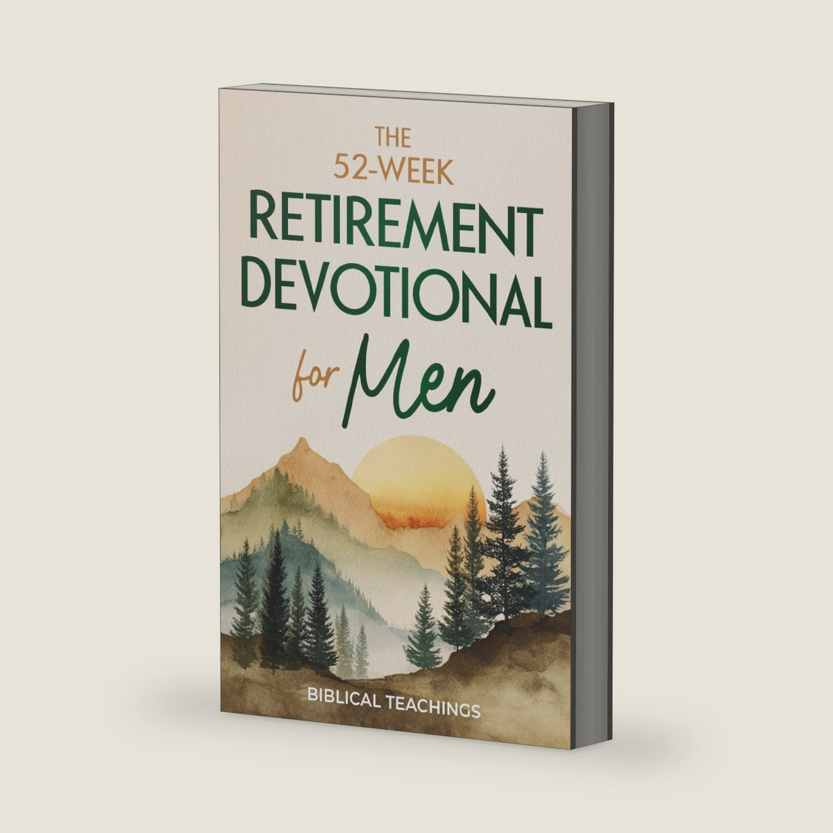 The 52-Week Retirement Devotional for Men: 5-Minute Devotions To Discover New Purpose, Strengthen Your Legacy, and Walk Confidently with God in This New Chapter of Life by Biblical Teachings