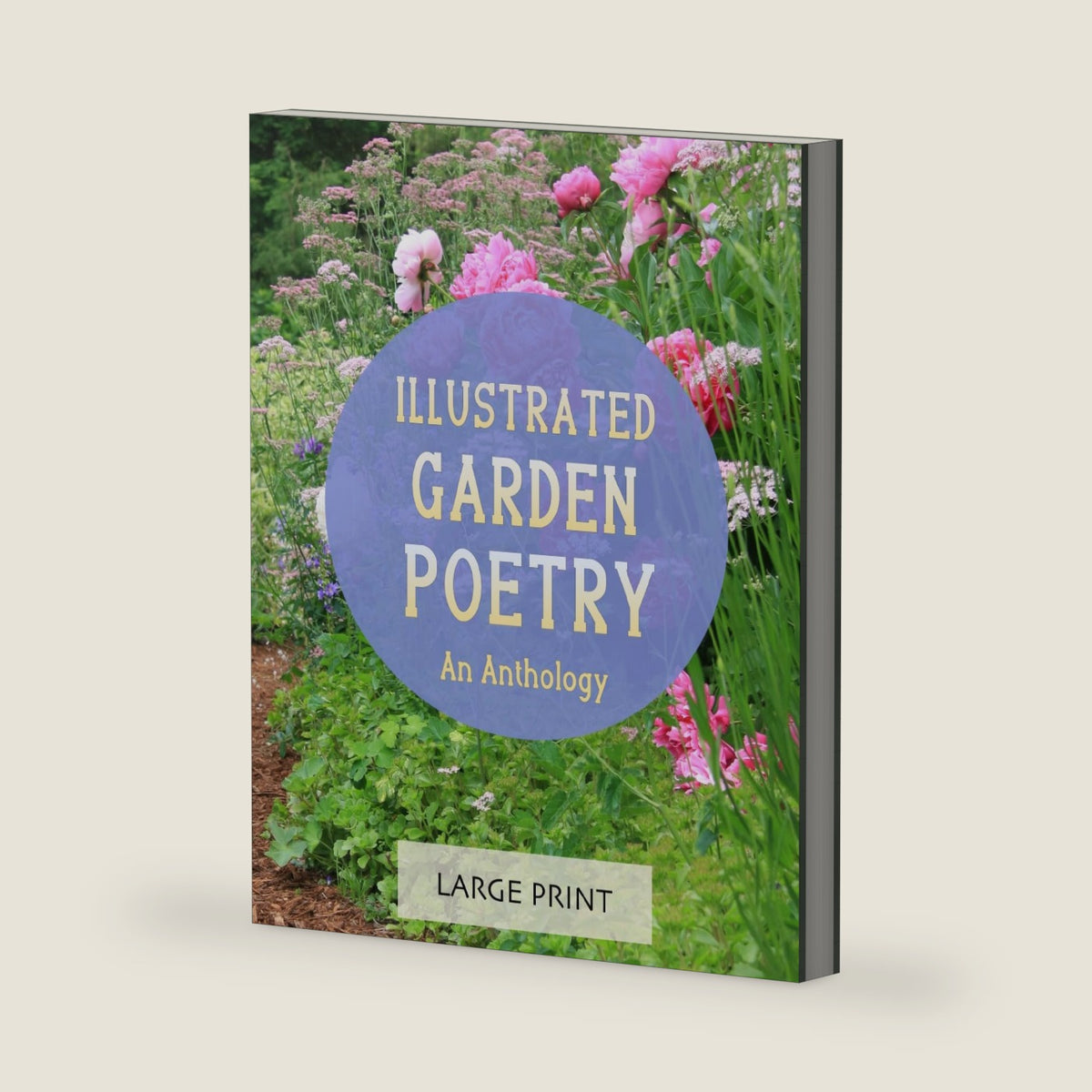 Illustrated Garden Poetry: An Anthology: Large Print: A dementia-friendly, vision-friendly selection of classic verses by much-loved poets by Unforgettable Notes