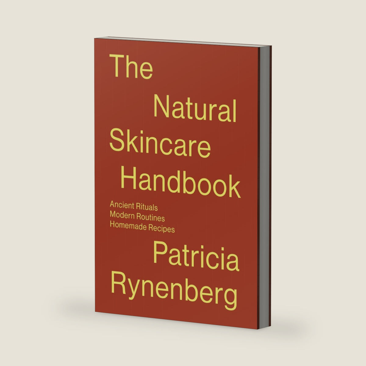 The Natural Skincare Handbook: Homemade Recipes, Ancient Rituals & Modern Routines for Every Skin Type by Patricia Rynenberg