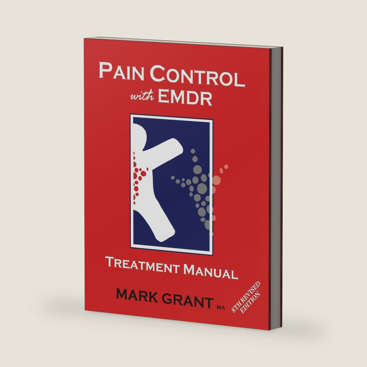 Pain Control with EMDR: Treatment manual 8th Revised Edition by Mark Grant