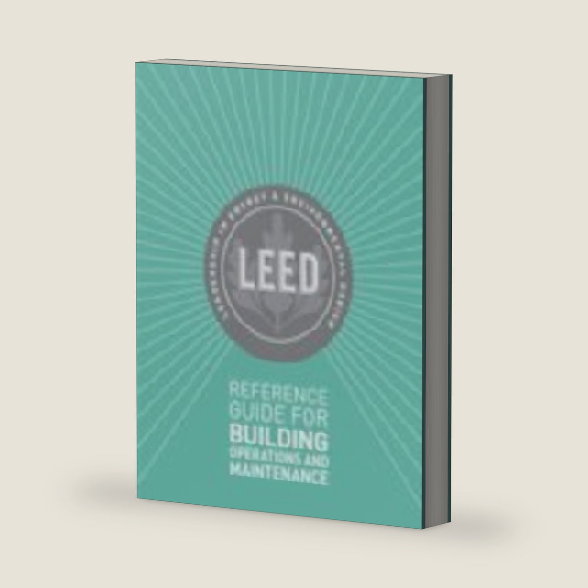 LEED Reference Guide for Green Building Operations and Maintenance by U.S. Green Building Council
