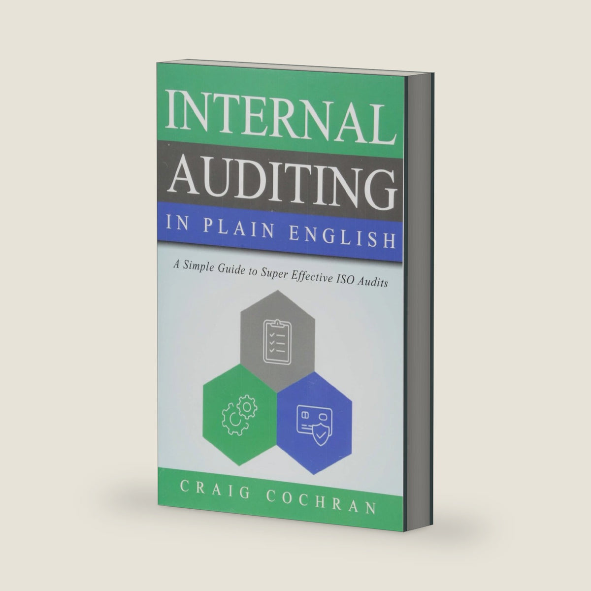 Internal Auditing in Plain English: A Simple Guide to Super Effective ISO Audits by Craig Cochran