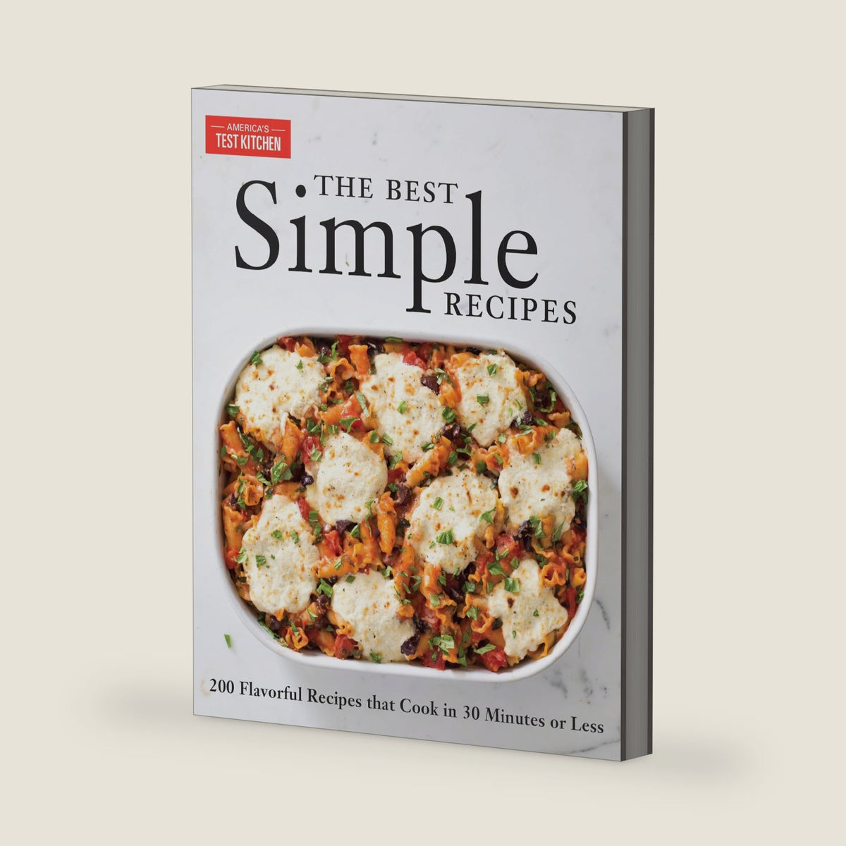 The Best Simple Recipes: More Than 200 Flavorful, Foolproof Recipes That Cook in 30 Minutes or Less by America's Test Kitchen