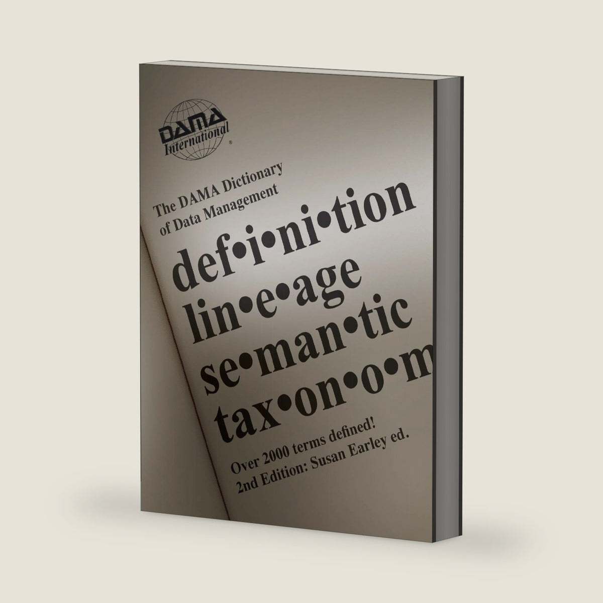 The DAMA Dictionary of Data Management, 2nd Edition: Over 2,000 Terms Defined for IT and Business Professionals by DAMA International
