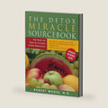 The Detox Miracle Sourcebook: Raw Foods and Herbs for Complete Cellular Regeneration by Robert S. Morse N.D.