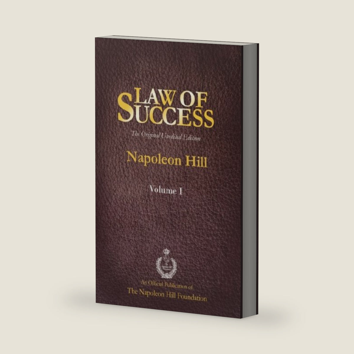 Law of Success Volume I: The Original Unedited Edition by Napoleon Hill