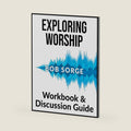 Exploring Worship Workbook & Discussion Guide by Bob Sorge