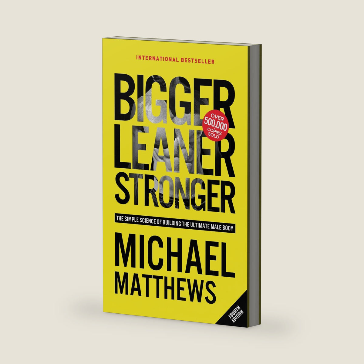 Bigger Leaner Stronger: The Simple Science of Building the Ultimate Male Body by Michael Matthews