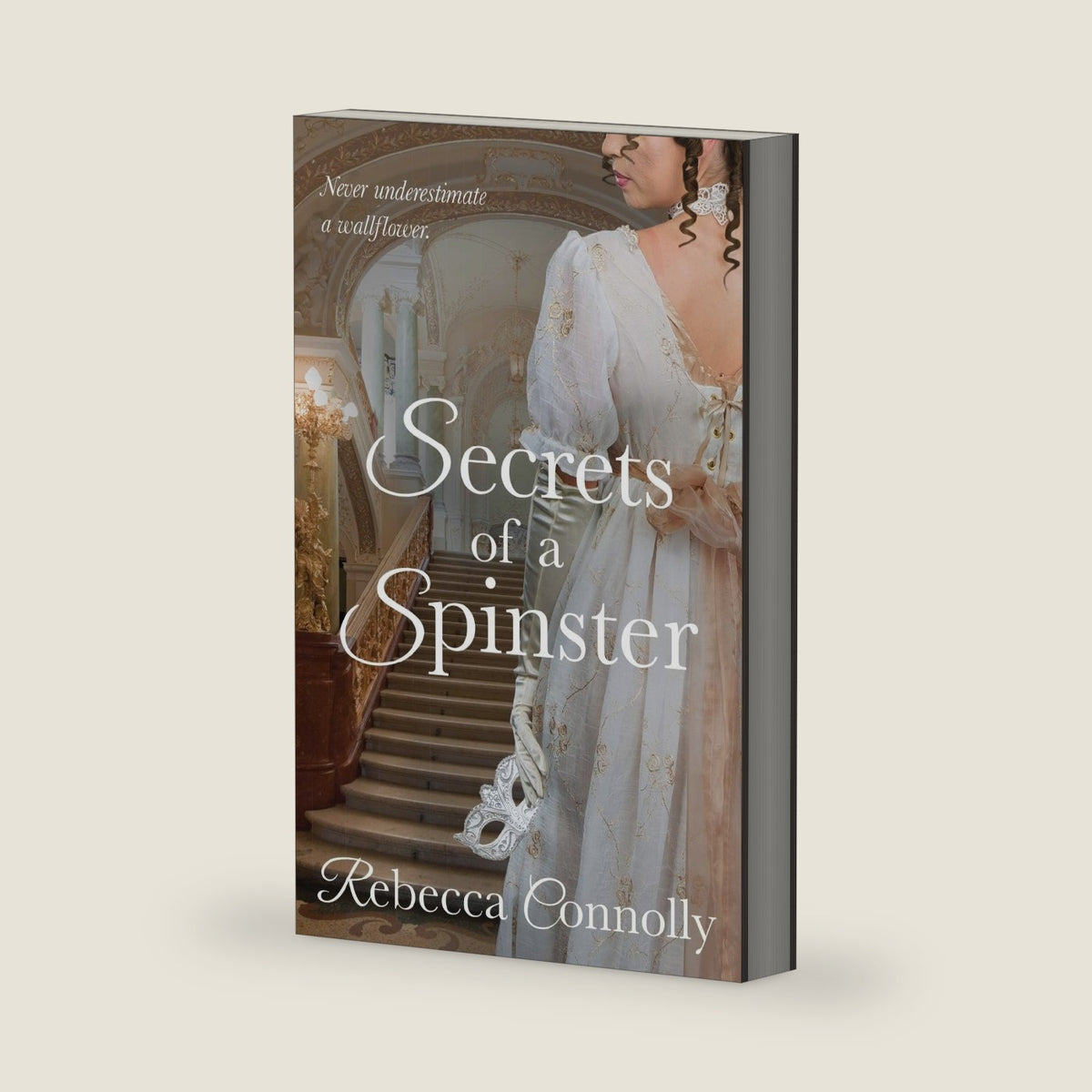 Secrets of a Spinster (Arrangements, Book 3) by Rebecca Connolly