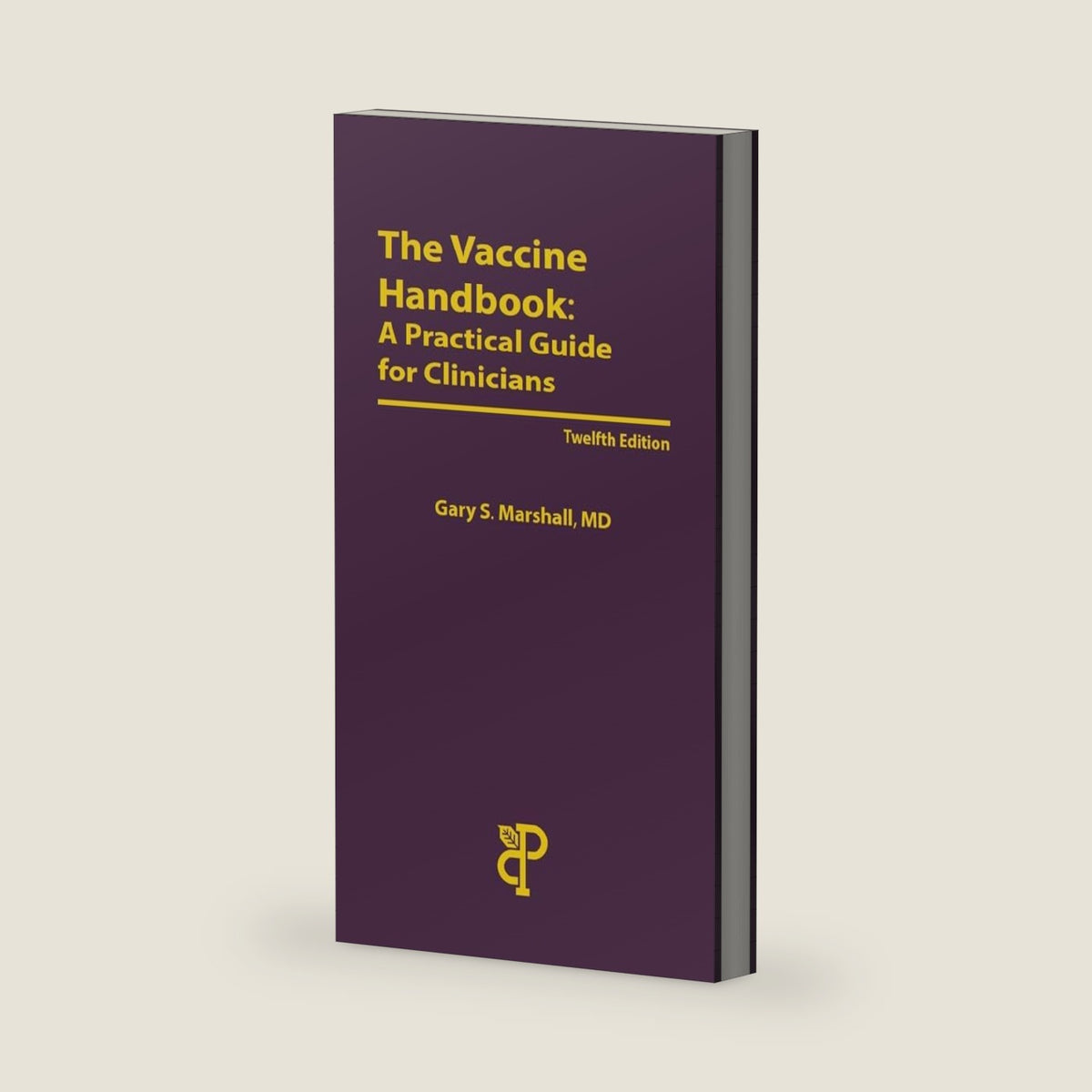 The Vaccine Handbook: A Practical Guide for Clinicians, 12th edition by MD Gary S. Marshall