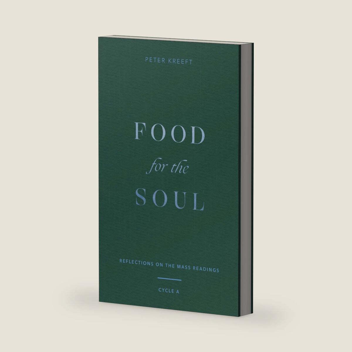 Food for the Soul: Reflections on the Mass Readings (Cycle A) (Food for the Soul Series) by Peter Kreeft