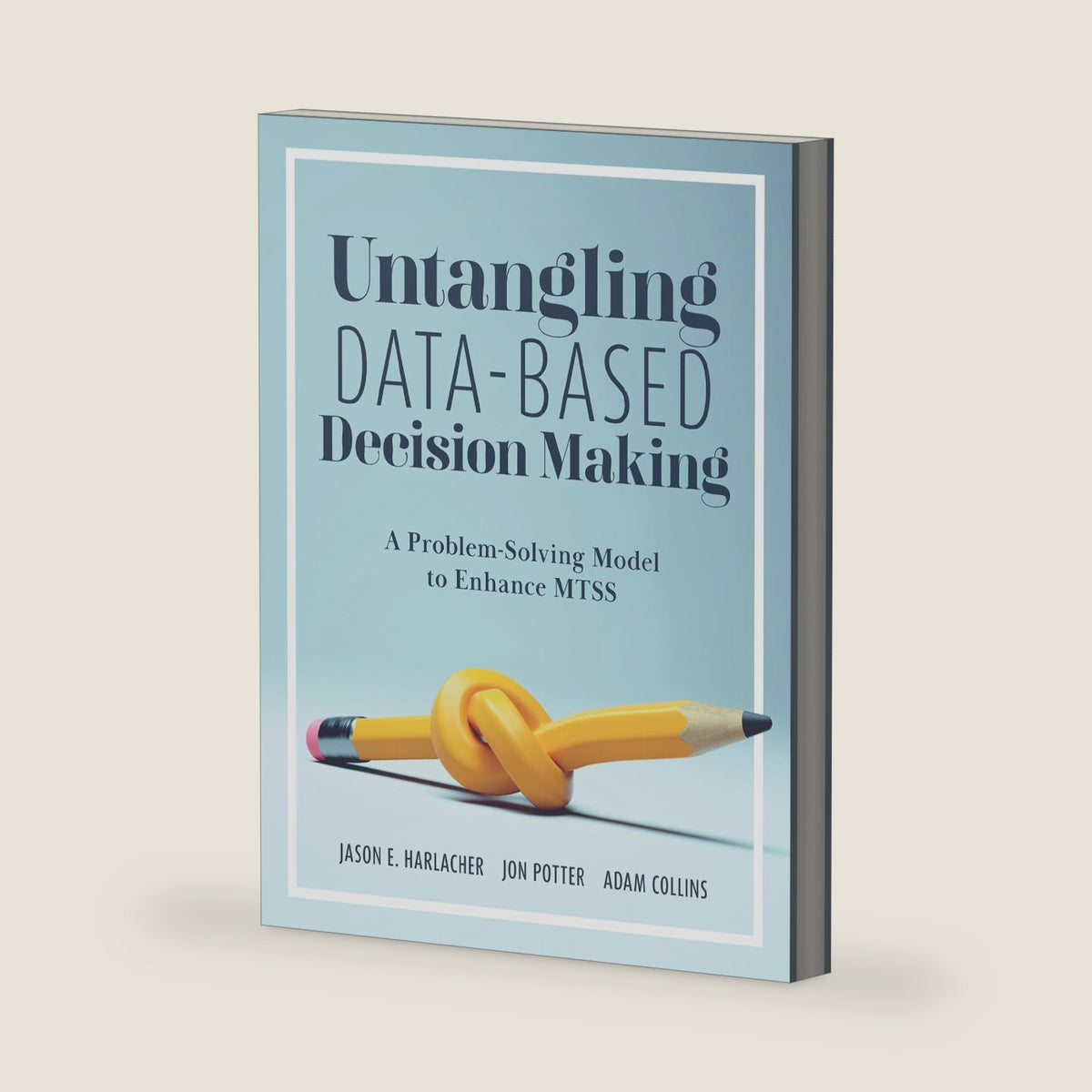 Marzano Resources Untangling Data-Based Decision Making: A Problem-Solving Model to Enhance MTSS (A practical tool to help you make sense of student data for effective use in MTSS) by Jason E. Harlacher