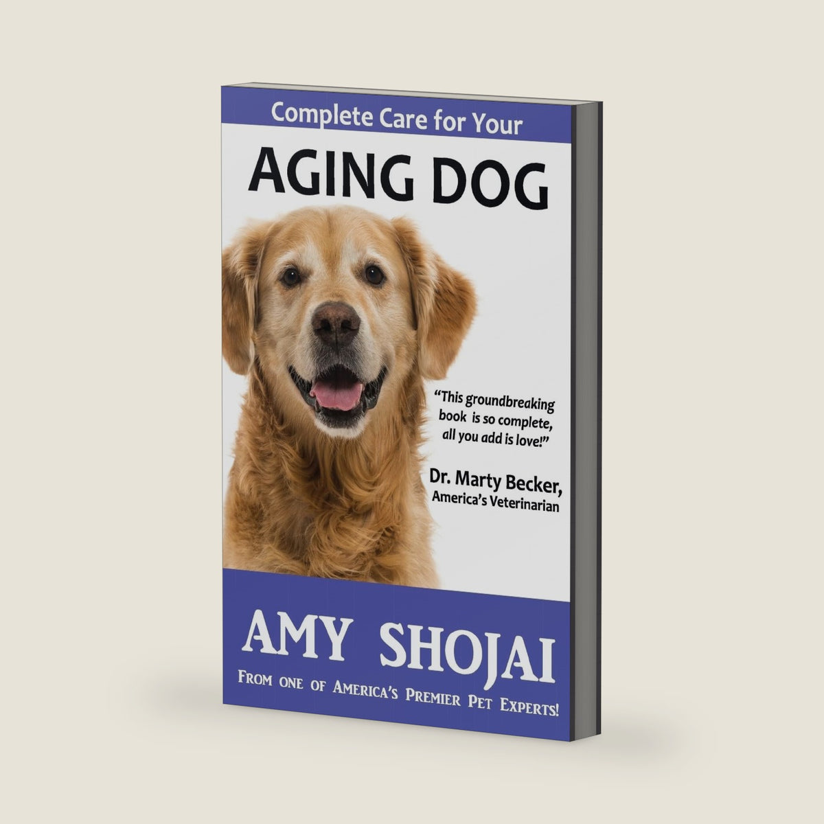 Complete Care for Your Aging Dog by Amy Shojai