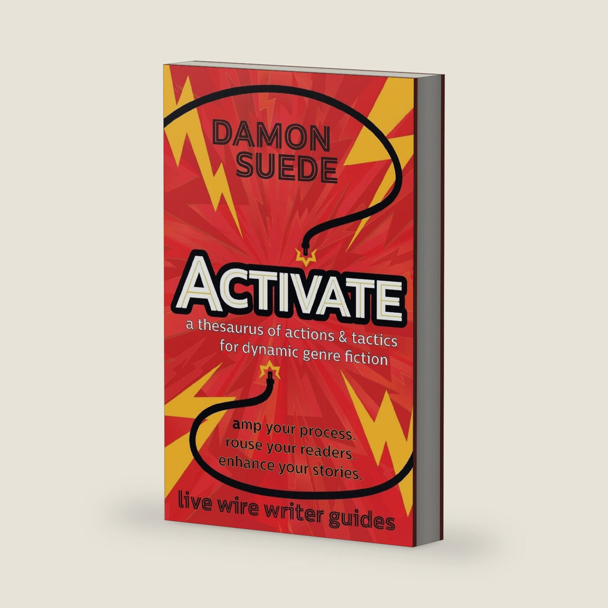 Activate: a thesaurus of actions & tactics for dynamic genre fiction (Live Wire Writer Guides) by Damon Suede