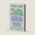 50 Real Estate Investing Calculations: Cash Flow, IRR, Value, Profit, Equity, Income, ROI, Depreciation, More by Michael Lantrip