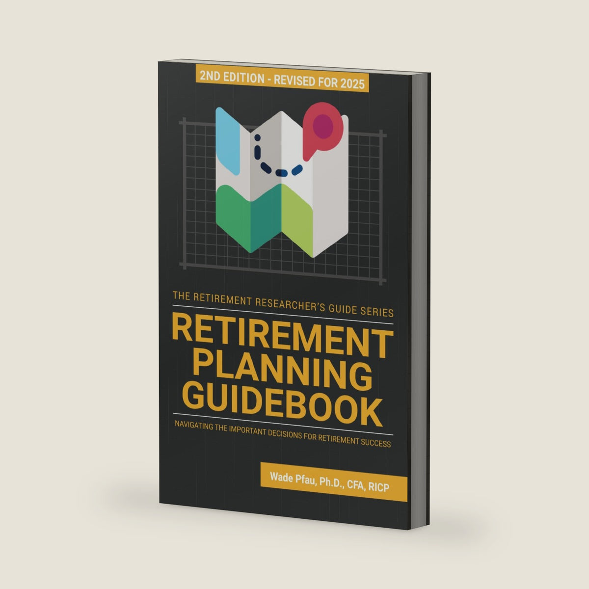 Retirement Planning Guidebook: Navigating the Important Decisions for Retirement Success (The Retirement Researcher Guide) by Wade Pfau