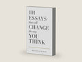 101 Essays That Will Change The Way You Think by Brianna Wiest | barcode:9781945796067 | source:9781945796067-right-three-quarter.jpg