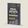 Real Estate by the Numbers: A Complete Reference Guide to Deal Analysis by J Scott
