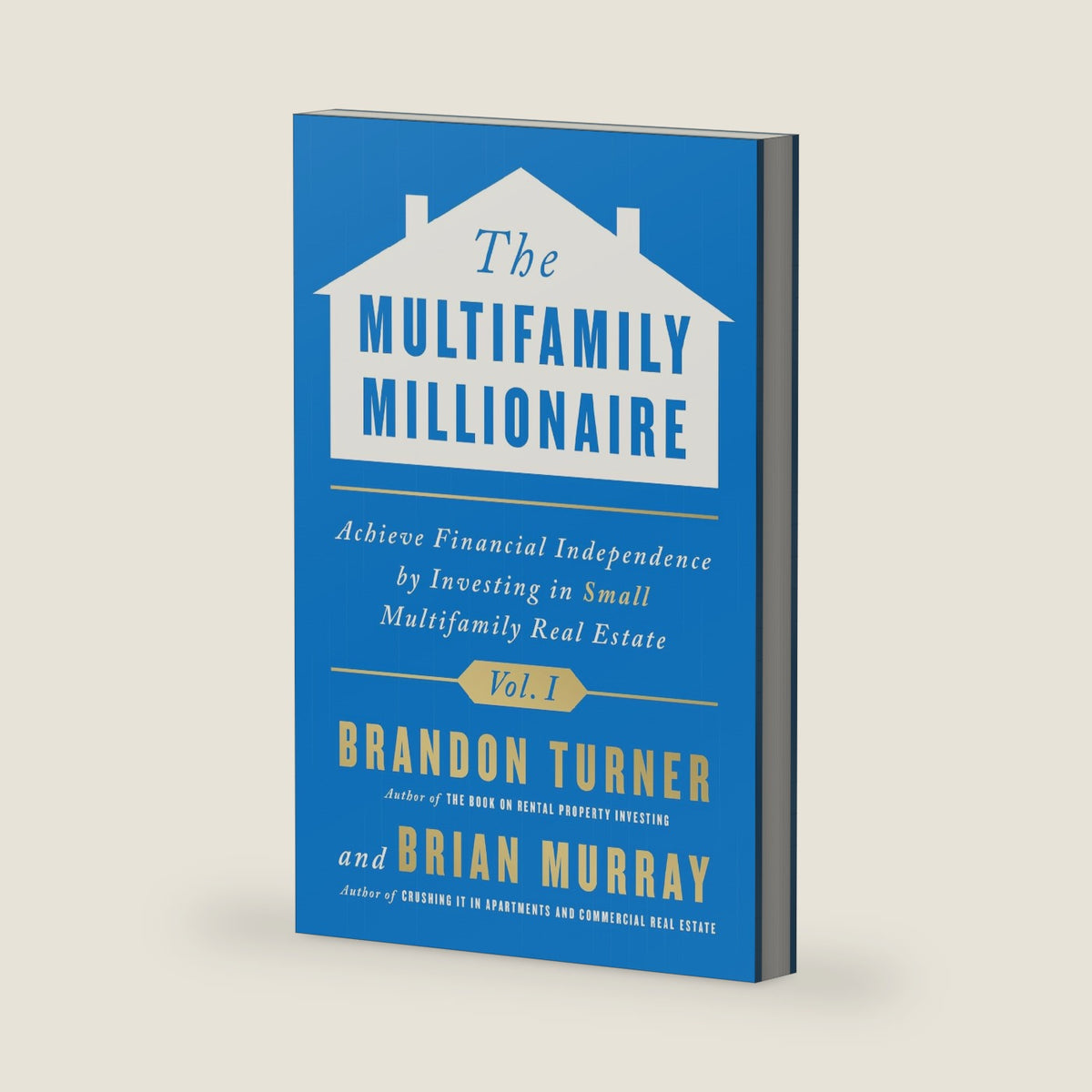 The Multifamily Millionaire, Volume I: Achieve Financial Freedom by Investing in Small Multifamily Real Estate by Brandon Turner
