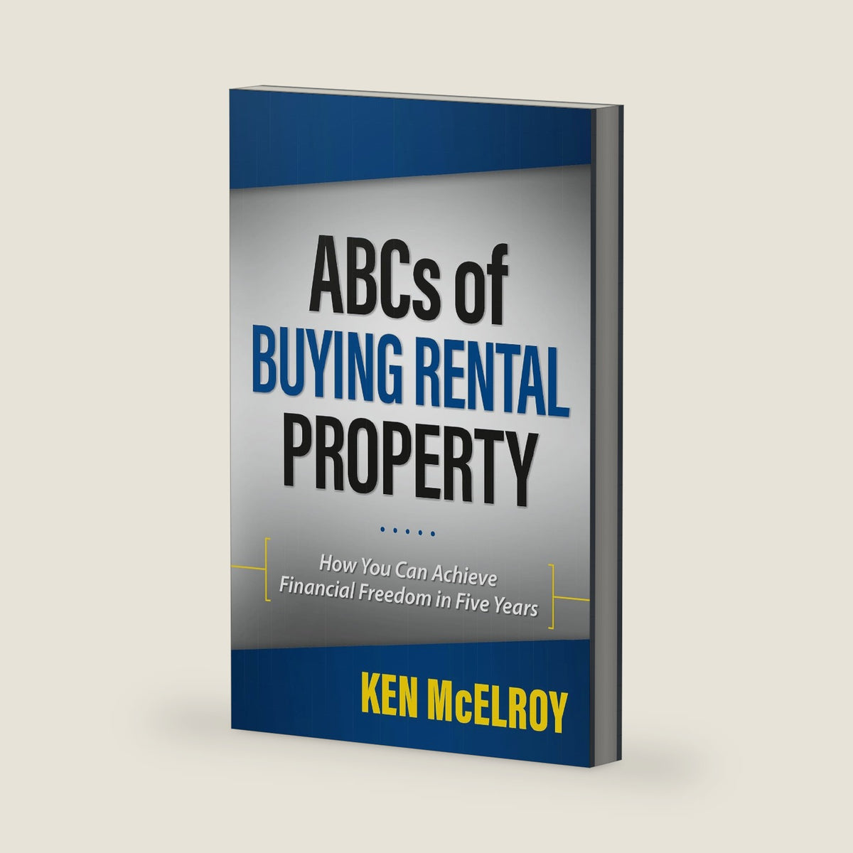 ABCs of Buying Rental Property: How You Can Achieve Financial Freedom in Five Years (ABCs Series) by Ken McElroy