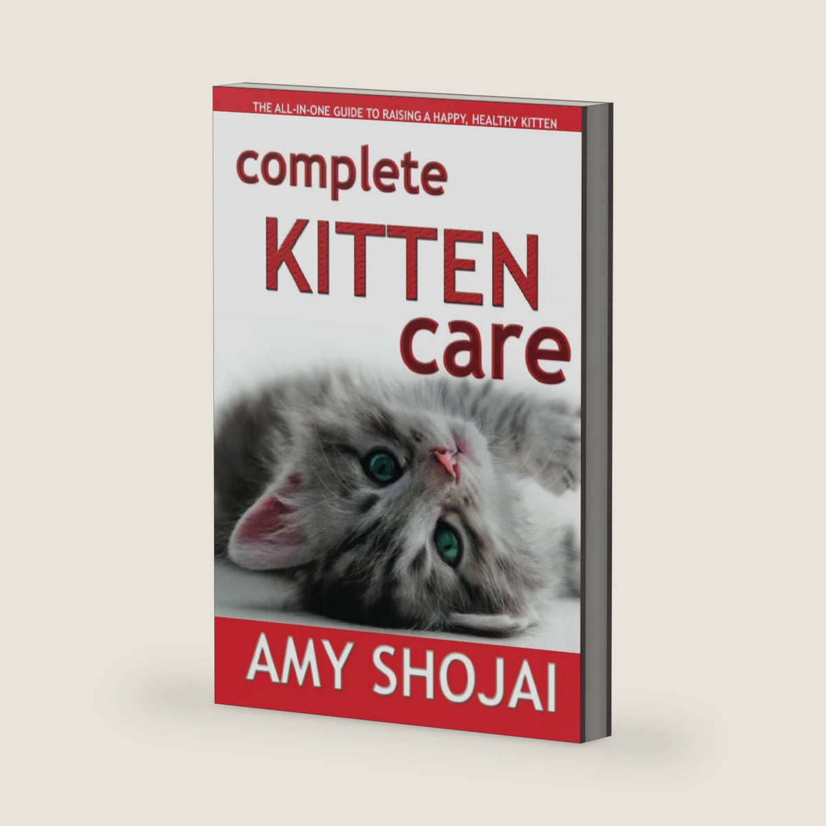 Complete Kitten Care by Amy Shojai