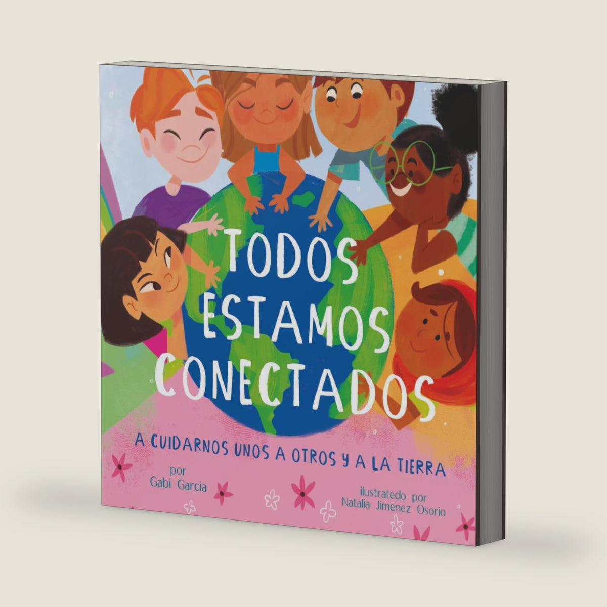 TODOS ESTAMOS CONECTADOS: A CUIDARNOS UNOS A OTROS Y A LA TIERRA (Spanish Edition) by Gabi Garcia