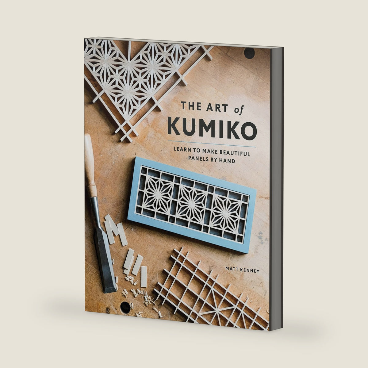 The Art of Kumiko: Learn to Make Beautiful Panels by Hand by Matt Kenney
