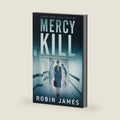 Mercy Kill (Cass Leary Legal Thriller Series) by Robin James