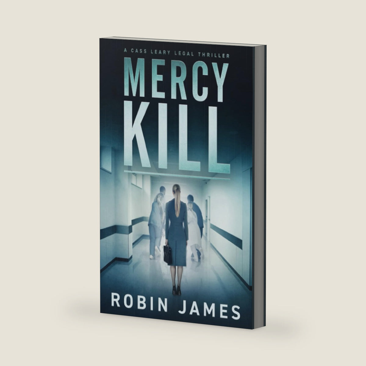 Mercy Kill (Cass Leary Legal Thriller Series) by Robin James