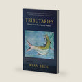 Tributaries: Essays from Woods and Waters by Ryan Brod
