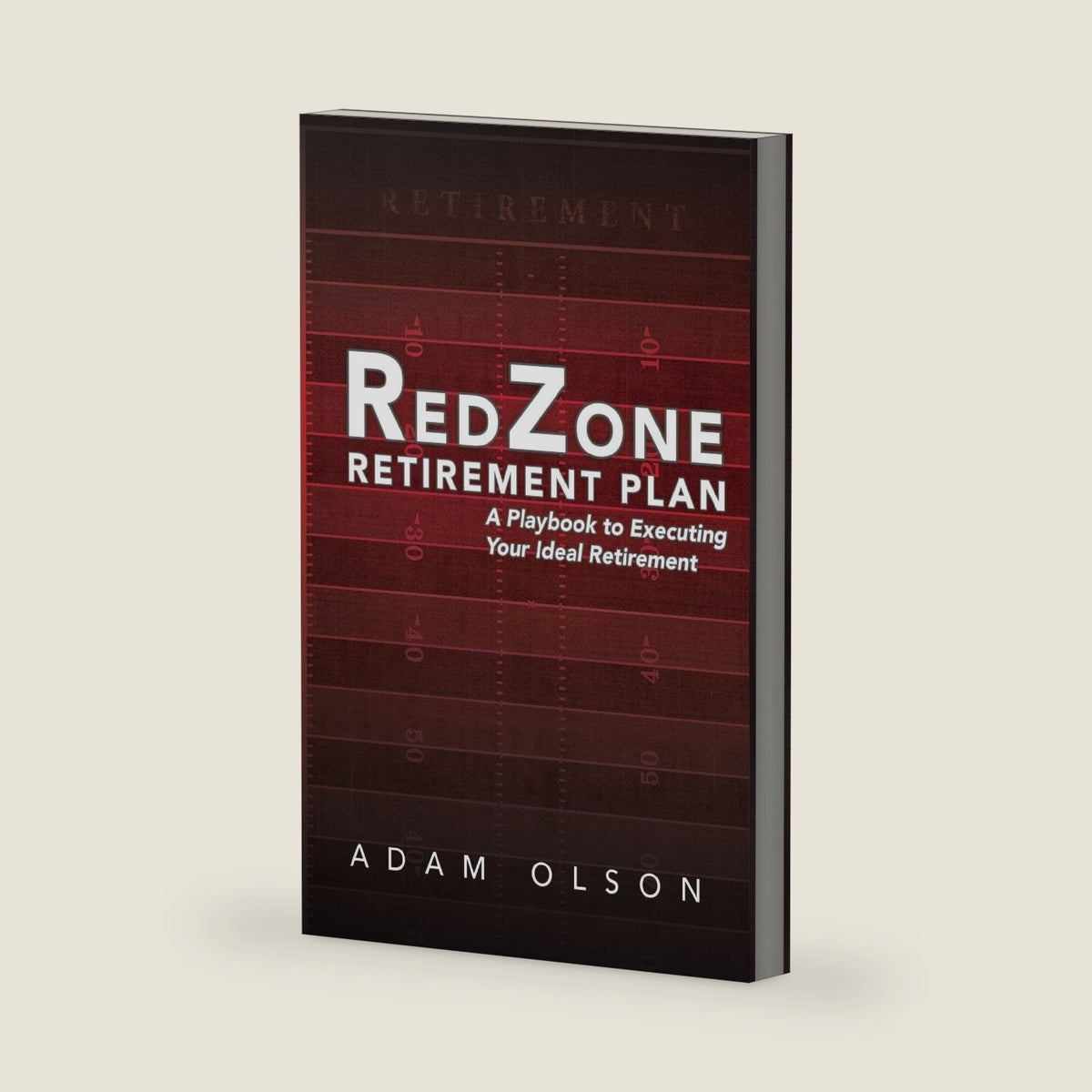 RedZone Retirement Plan: A Playbook to Executing Your Ideal Retirement by Adam Olson