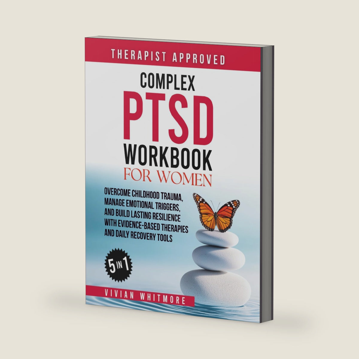 Complex PTSD Workbook for Women 5 in 1: Overcome Childhood Trauma, Manage Emotional Triggers, and Build Lasting Resilience with Evidence-Based Therapies and Daily Recovery Tools by Vivian Whitmore