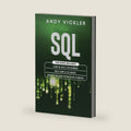SQL: This book includes: Learn SQL Basics for beginners + Build Complex SQL Queries + Advanced SQL Query optimization techniques by Andy Vickler