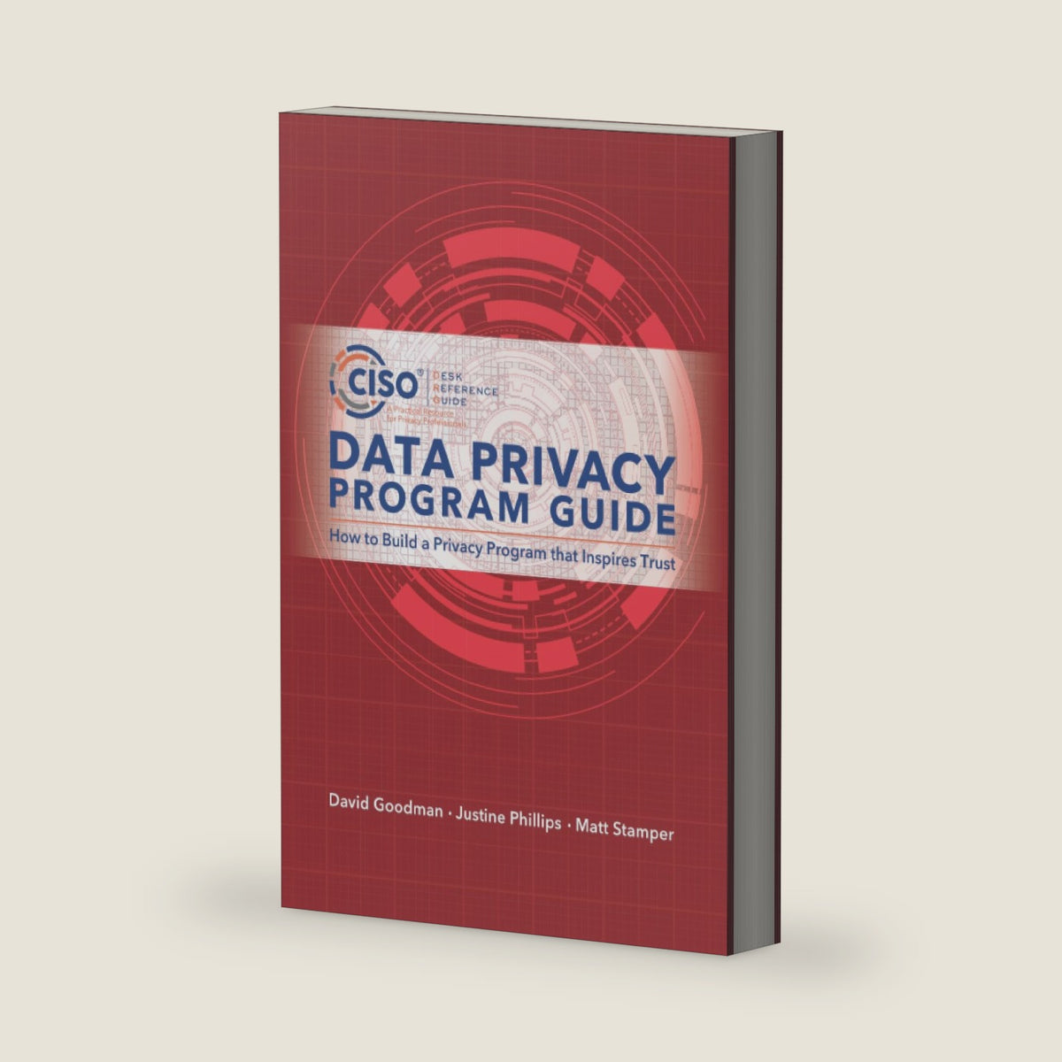 Data Privacy Program Guide: How to Build a Privacy Program that Inspires Trust by Matt Stamper