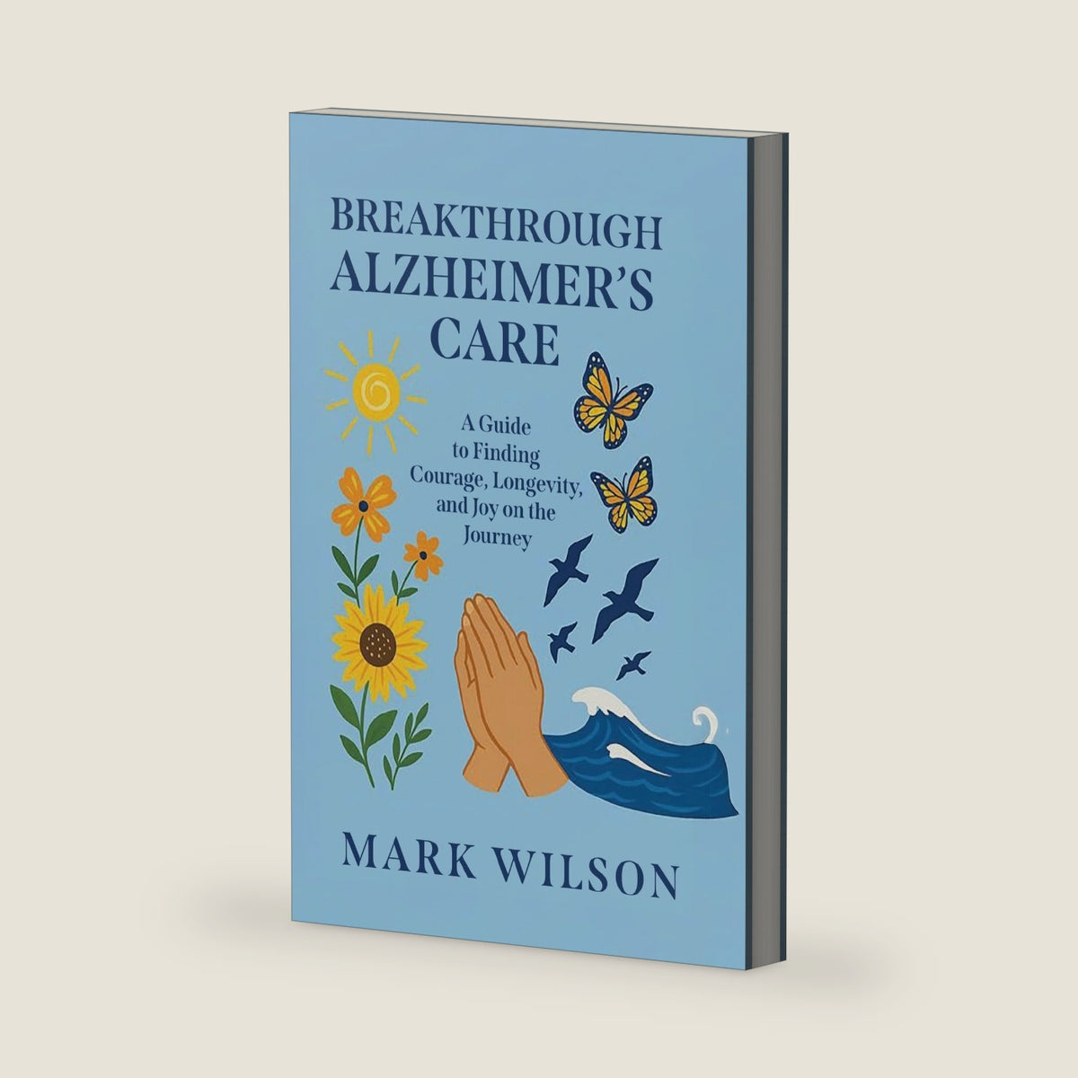 Breakthrough Alzheimer's Care by Mark Wilson