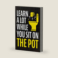 Learn A Lot While You Sit On The Pot: Fascinating Trivia and Fun Facts About Science, History, Sports, Pop Culture, Technology, Mind Puzzles, and So Much More! by Jack Haynes