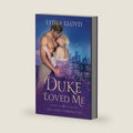 When the Duke Loved Me (The Rake Chronicles) by Lydia Lloyd
