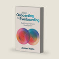 From Onboarding to Everboarding: Redefining Employee Development by Amber Watts