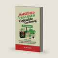 Raised Bed & Container Vegetable Gardening for Beginners: 9 SIMPLE STEPS TO GROWING AND MAINTAINING VEGGIES AND HERBS FOR HEALTHY AND NUTRITIOUS FOOD AT HOME by M.DEE HUFF