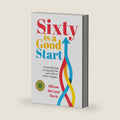 Sixty Is a Good Start: A Powerful Body, a Purposeful Life, and a Plan to Make It Happen by Allison McCune Davis
