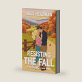 Resisting the Fall: A Sweet and Cozy Fall Romantic Comedy by Jess Heileman