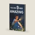 You Are 9 And Amazing! Inspiring Stories For 9 Year Old Boys: 15 Motivating Tales of Courage, Confidence, Adventure and Friendship (You Are Amazing!) by Mary Allan