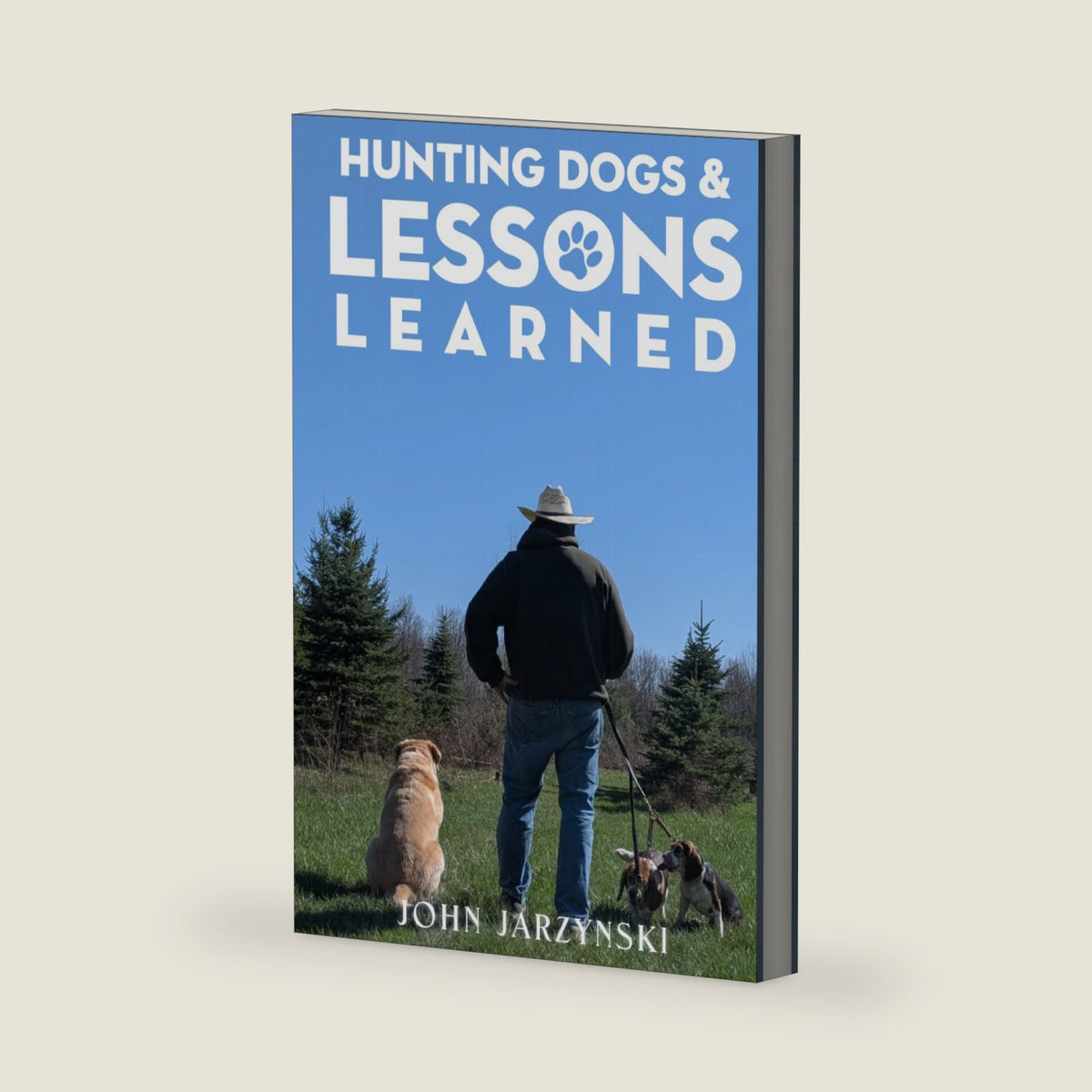 Hunting Dogs & Lessons Learned by John Jarzynski