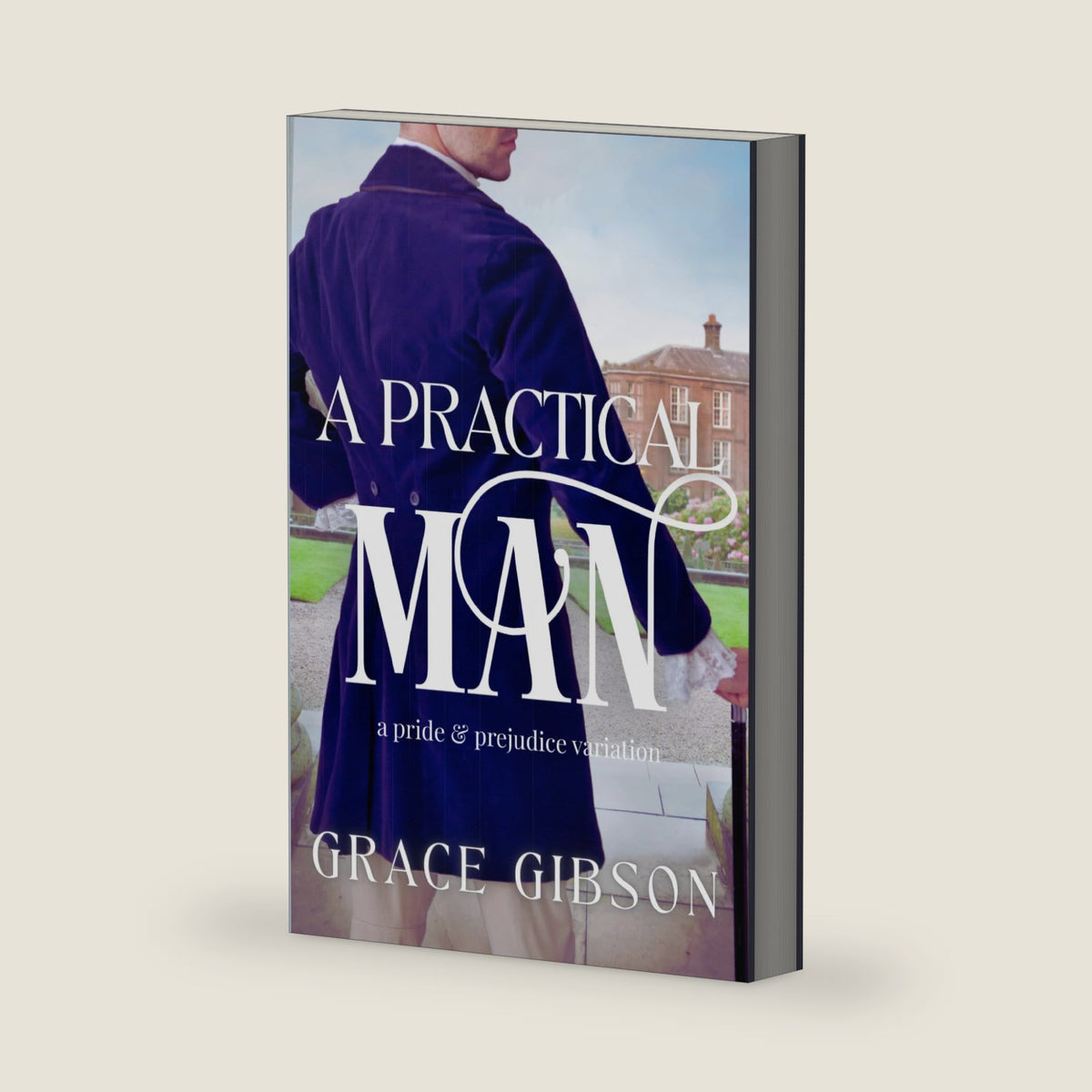 A Practical Man: A Pride and Prejudice Variation by Grace Gibson