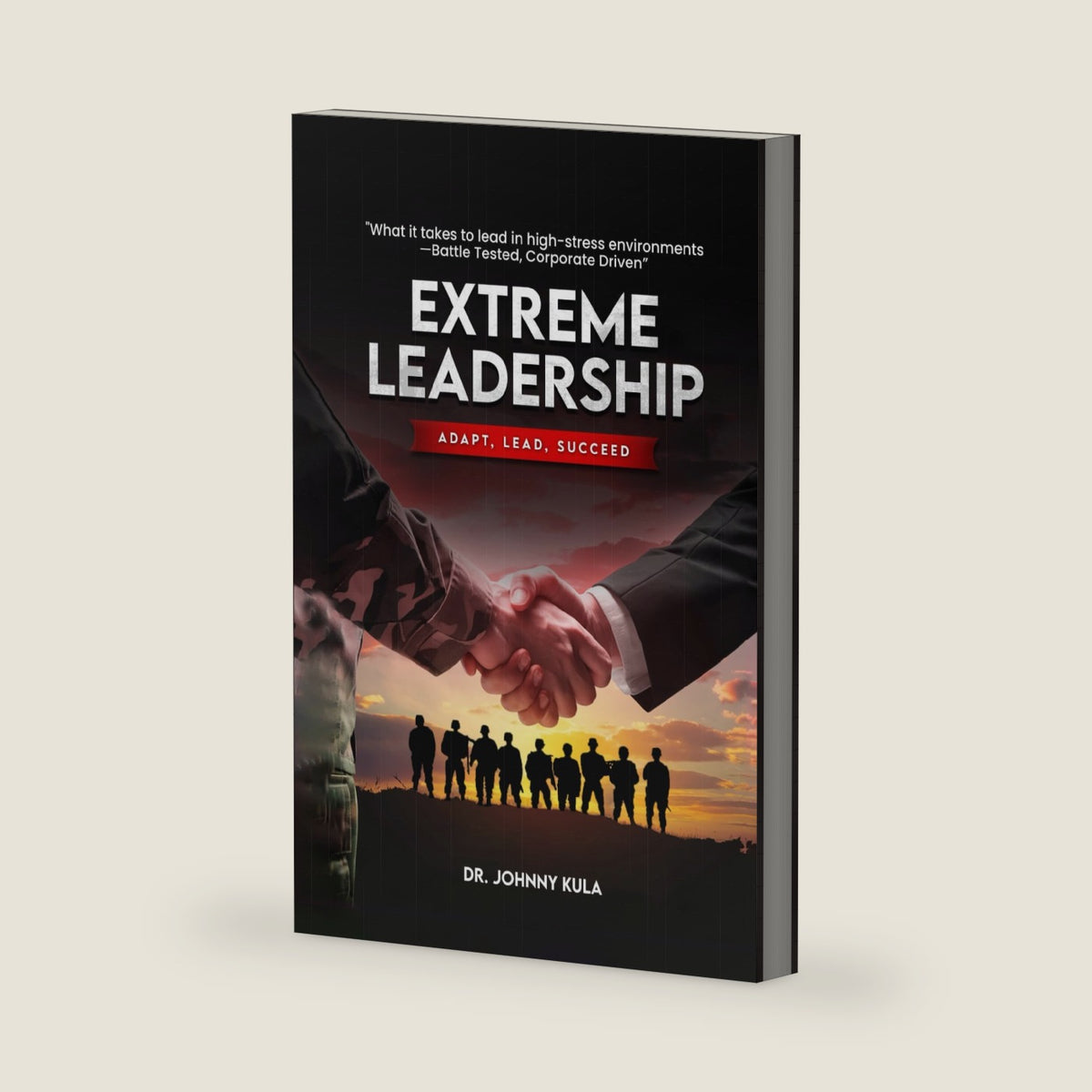 EXTREME LEADERSHIP: Adapt, Lead, Succeed by Dr. Johnny Kula