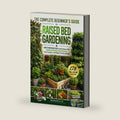 The Complete Beginner's Guide to Raised Bed Gardening: How to Grow More Food in Small Spaces with Container Gardening, Vertical Growing, Smart Irrigation, and Budget Friendly Methods by Morgan Ellis